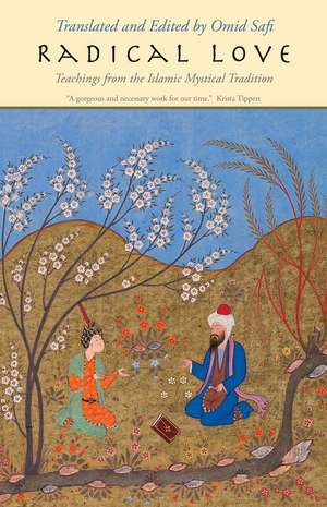 Radical Love: Teachings from the Islamic Mystical Tradition de Omid Safi