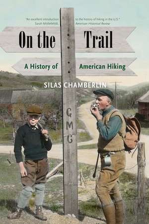 On the Trail: A History of American Hiking de Silas Chamberlin