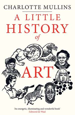 A Little History of Art de Charlotte Mullins