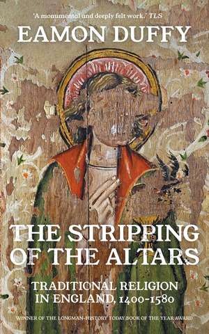 The Stripping of the Altars: Traditional Religion in England, 1400-1580 de Eamon Duffy