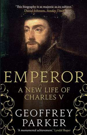 Emperor: A New Life of Charles V de Geoffrey Parker