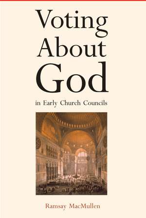 Voting About God in Early Church Councils de Ramsay MacMullen