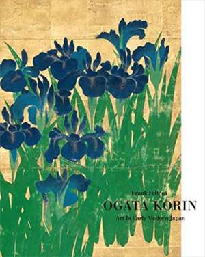 Ogata Korin: Art in Early Modern Japan de Frank Feltens