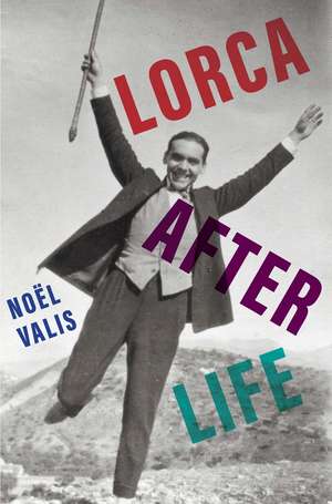 Lorca After Life de Noel Valis