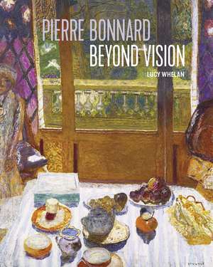 Pierre Bonnard Beyond Vision de Lucy Whelan