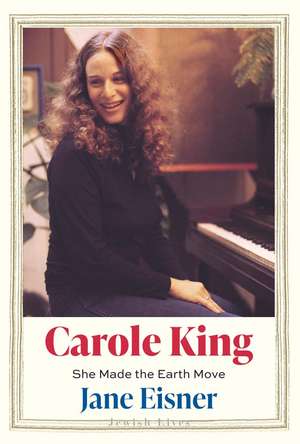 Carole King: She Made the Earth Move de Jane Eisner