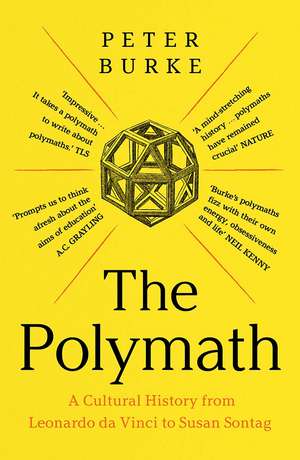 The Polymath: A Cultural History from Leonardo da Vinci to Susan Sontag de Peter Burke