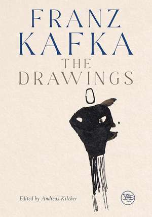 Franz Kafka: The Drawings de Andreas Kilcher