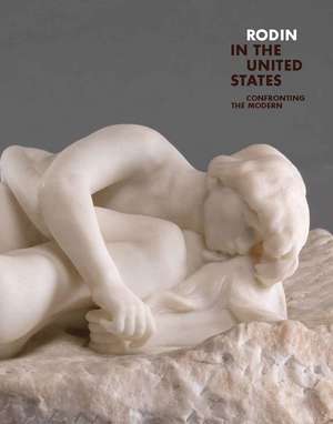 Rodin in the United States: Confronting the Modern de Antoinette Le Normand-Romain