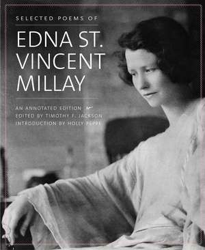 Selected Poems of Edna St. Vincent Millay: An Annotated Edition de Edna St Vincent Millay