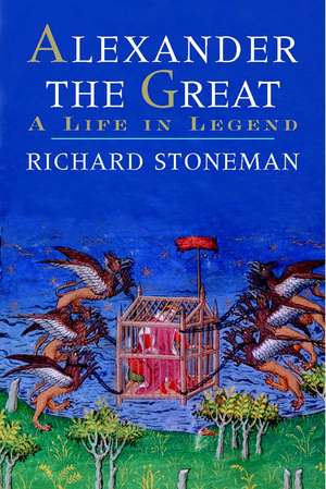 Alexander the Great: A Life in Legend de Richard Stoneman