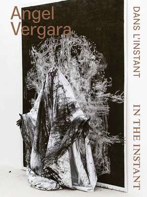 Angel Vergara: In the Instant de Denis Gielen