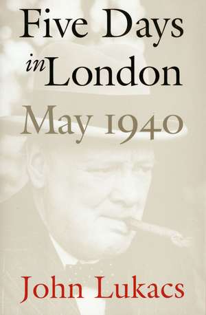 Five Days in London, May 1940 de John Lukacs