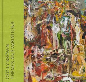 Cecily Brown: Themes and Variations de Anna Katherine Brodbeck