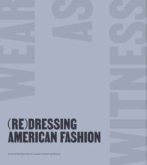 (Re)Dressing American Fashion: Wear as Witness de Emma McClendon