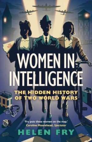 Women in Intelligence de Helen Fry