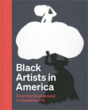 Black Artists in America: From the Bicentennial to September 11 de Earnestine Lovelle Jenkins