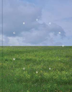 Ground/work 2025 de Glenn Adamson
