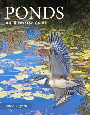 Ponds: An Illustrated Guide de Patrick J. Lynch