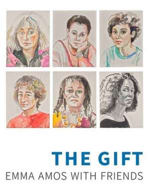 The Gift: Emma Amos with Friends de Emily Liebert