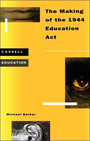 Making of the 1944 Education Act de Michael Barber