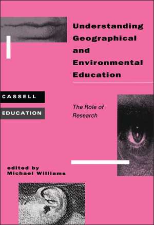 Understanding Geographical and Environmental Education de Michael C. Williams