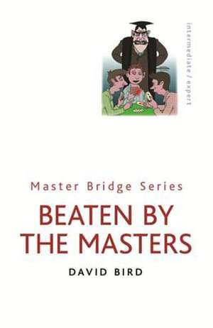 Beaten by the Masters de David Bird