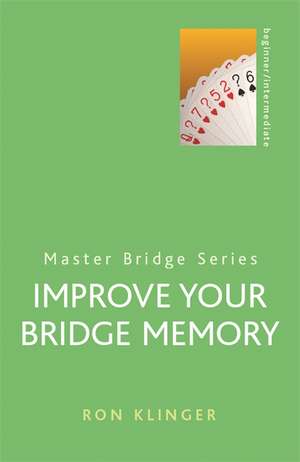 Improve Your Bridge Memory de Ron Klinger