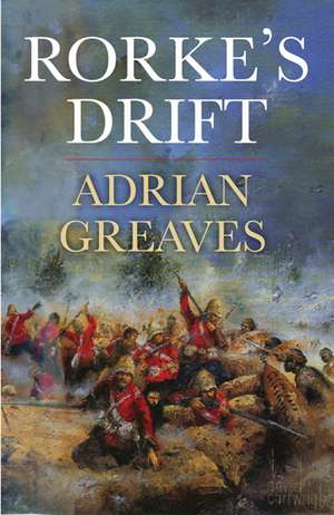 Rorke's Drift de Adrian Greaves