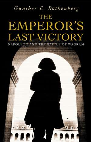 Emperor's Last Victory de Gunther E. Rothenberg