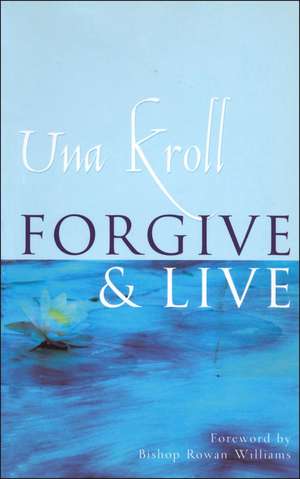 Forgive and Live de Una Kroll