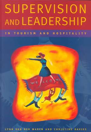 Supervision and Leadership in Tourism and Hospitality de Lynn van der Wagen