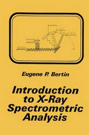 Introduction to X-Ray Spectrometric Analysis de Eugene P. Bertin