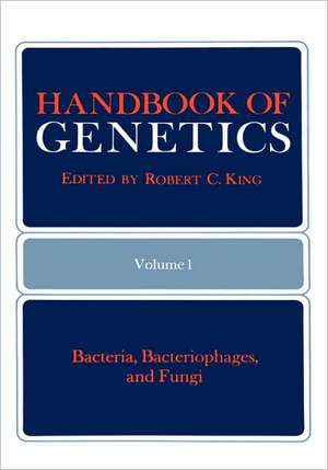 Handbook of Genetics: Volume 1 Bacteria, Bacteriophages, and Fungi de Robert C. King