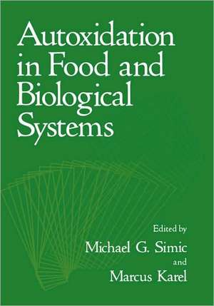 Autoxidation in Food and Biological Systems de M.G. Simic