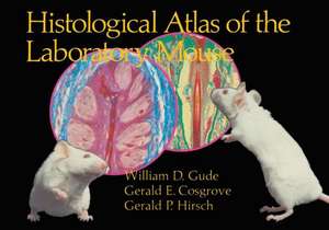 Histological Atlas of the Laboratory Mouse de Gude, William D.