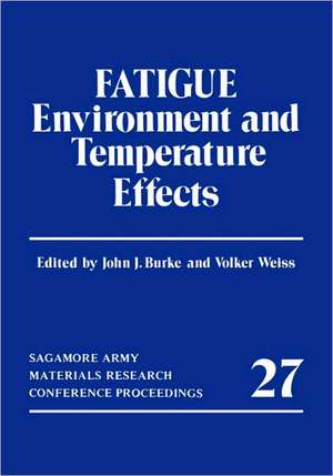 Fatigue: Environment and Temperature Effects de John J. Burke