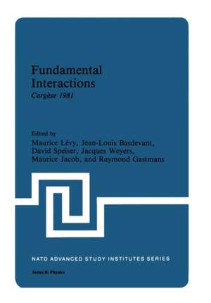 Fundamental Interactions: Cargèse 1981 de Jean-Louis Basdevant