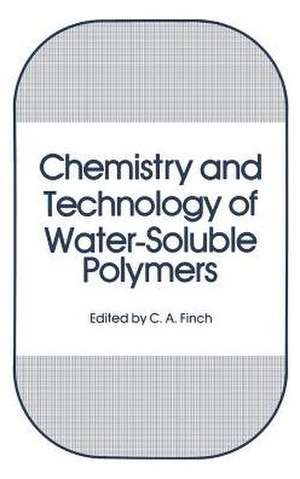 Chemistry and Technology of Water-Soluble Polymers de C. A. Finch