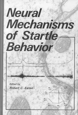 Neural Mechanisms of Startle Behavior de Robert C. Eaton