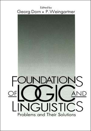 Foundations of Logic and Linguistics: Problems and Their Solutions de Georg Dorn