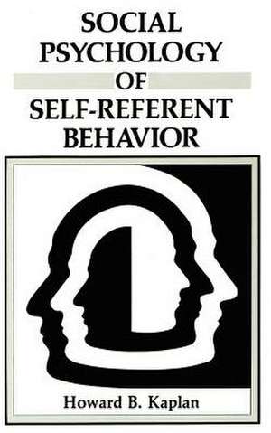 Social Psychology of Self-Referent Behavior de Howard B. Kaplan