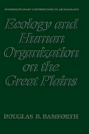 Ecology and Human Organization on the Great Plains de Douglas B. Bamforth