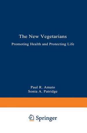 The New Vegetarians: Promoting Health and Protecting Life de Paul R. Amato