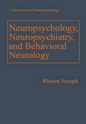 Neuropsychology, Neuropsychiatry, and Behavioral Neurology de Rhawn Joseph