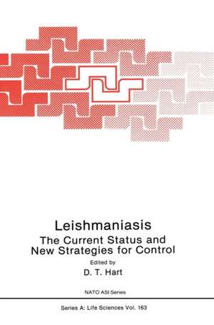 Leishmaniasis: The Current Status and New Strategies for Control: Proceedings of the NATO Advanced Study Institute, Zakynthos (Greece), 1987 de D.T. Hart