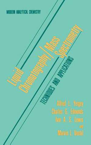 Liquid Chromatography/Mass Spectrometry: Techniques and Applications de Alfred L. Yergey