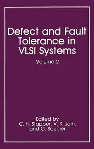 Defect and Fault Tolerance in VLSI Systems: Volume 2 de C.H. Stapper