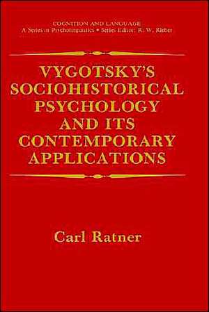 Vygotsky’s Sociohistorical Psychology and its Contemporary Applications de Carl Ratner