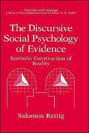 The Discursive Social Psychology of Evidence: Symbolic Construction of Reality de Salomon Rettig